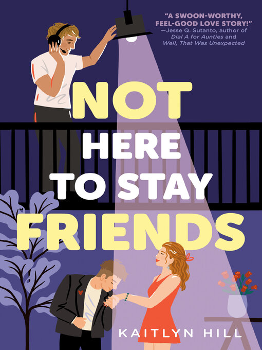 Title details for Not Here to Stay Friends by Kaitlyn Hill - Wait list